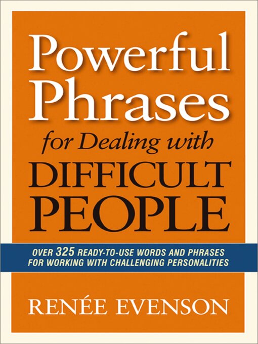 Title details for Powerful Phrases for Dealing with Difficult People by Renee Evenson - Available